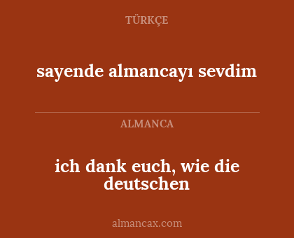 ich dank euch, wie die deutschen - sayende almancayı sevdim