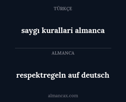 respektregeln auf deutsch - saygı kurallari almanca