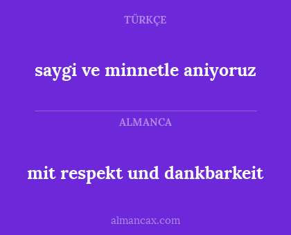 mit respekt und dankbarkeit - saygi ve minnetle aniyoruz