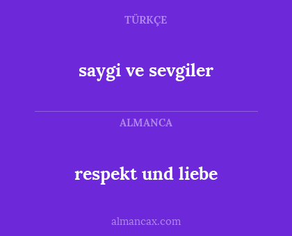 saygi ve sevgiler - respekt und liebe