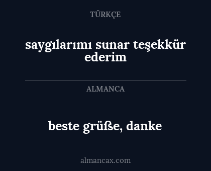 beste grüße, danke - saygılarımı sunar teşekkür ederim