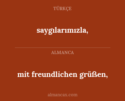 mit freundlichen grüßen, - saygılarımızla,