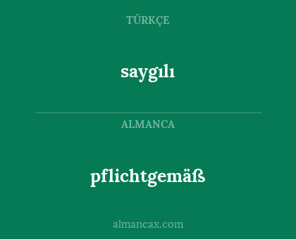 pflichtgemäß - saygılı