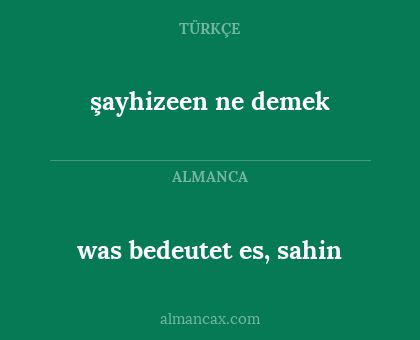 şayhizeen ne demek - was bedeutet es, sahin