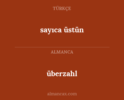 sayıca üstün - überzahl