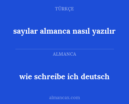 sayılar almanca nasıl yazılır - wie schreibe ich deutsch