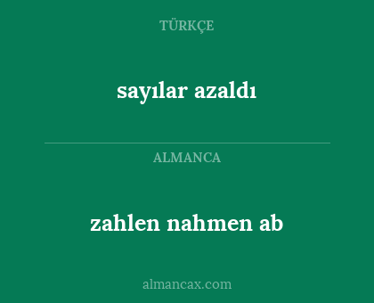 sayılar azaldı - zahlen nahmen ab