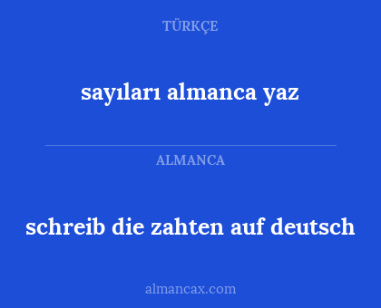 schreib die zahten auf deutsch - sayıları almanca yaz