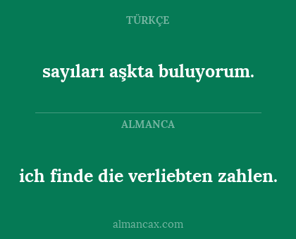 ich finde die verliebten zahlen. - sayıları aşkta buluyorum.