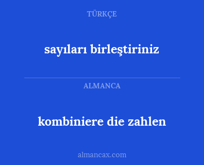 kombiniere die zahlen - sayıları birleştiriniz