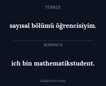 ich bin mathematikstudent. - sayısal bölümü öğrencisiyim.