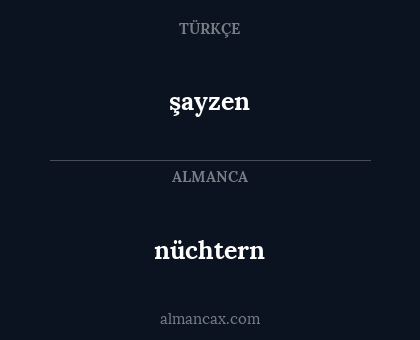 şayzen - nüchtern
