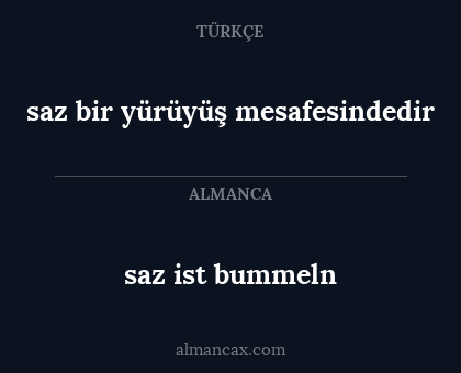saz bir yürüyüş mesafesindedir - saz ist bummeln