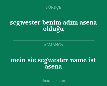 mein sie scgwester name ist asena - scgwester benim adım asena olduğu