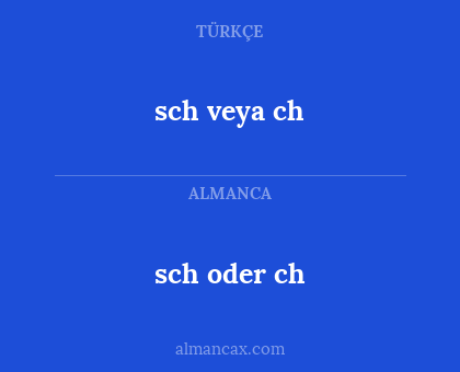 sch oder ch - sch veya ch