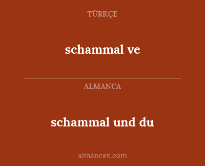 schammal ve - schammal und du