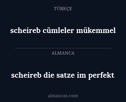 scheireb cümleler mükemmel - scheireb die satze im perfekt