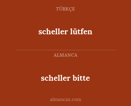 scheller bitte - scheller lütfen