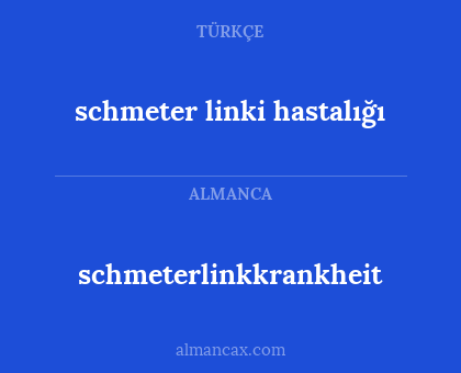 schmeter linki hastalığı - schmeterlinkkrankheit