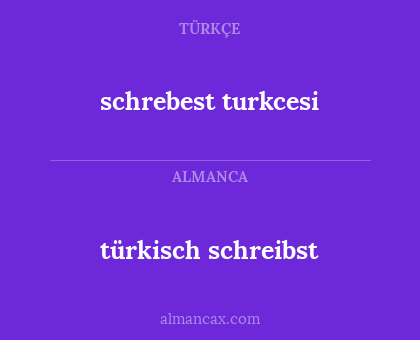 schrebest  turkcesi - türkisch schreibst