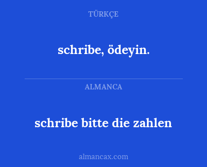 schribe, ödeyin. - schribe bitte die zahlen