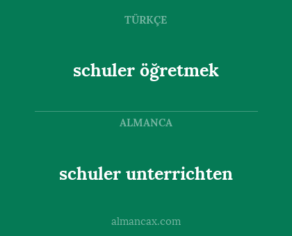 schuler unterrichten - schuler öğretmek
