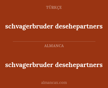 schvagerbruder desehepartners - schvagerbruder desehepartners