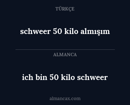 ich bin 50 kilo schweer - schweer 50 kilo almışım