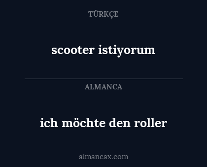 ich möchte den roller - scooter istiyorum