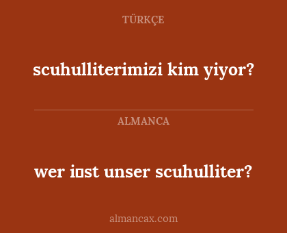 wer i̇st unser scuhulliter? - scuhulliterimizi kim yiyor?