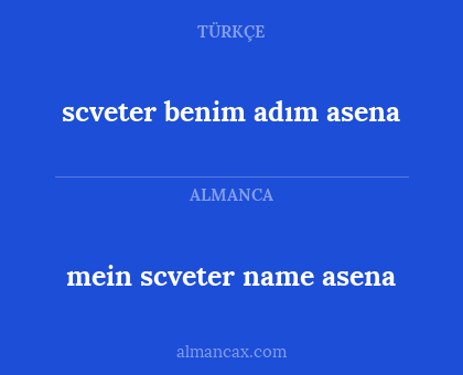 mein scveter name asena - scveter benim adım asena