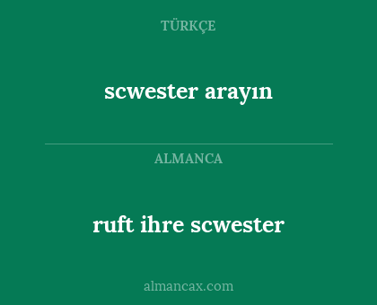 scwester arayın - ruft ihre scwester