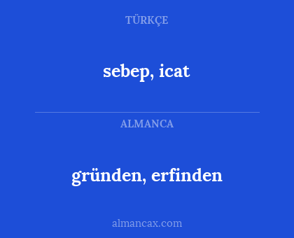 sebep, icat - gründen, erfinden