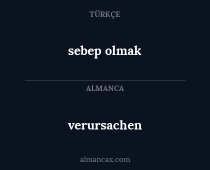 verursachen - sebep olmak