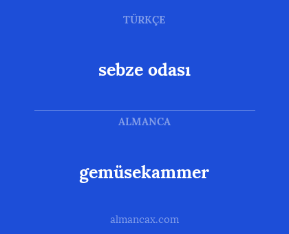 gemüsekammer - sebze odası