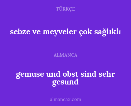 gemuse und obst sind sehr gesund - sebze ve meyveler çok sağlıklı