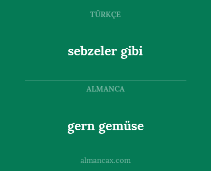 gern gemüse - sebzeler gibi