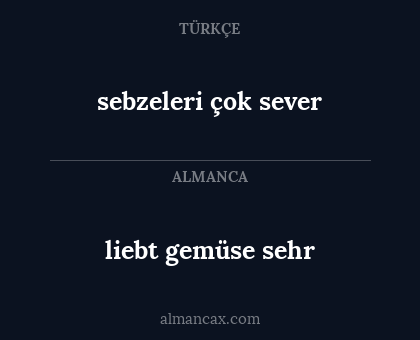 liebt gemüse sehr - sebzeleri çok sever