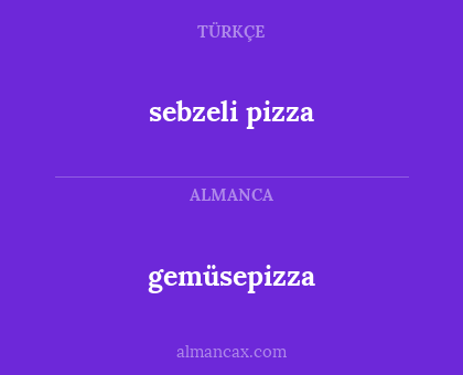 gemüsepizza - sebzeli pizza
