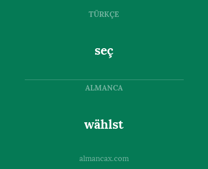 wählst - seç