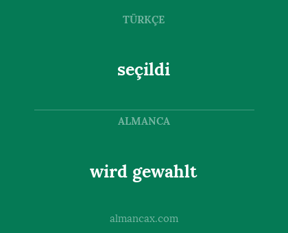 seçildi - wird gewahlt