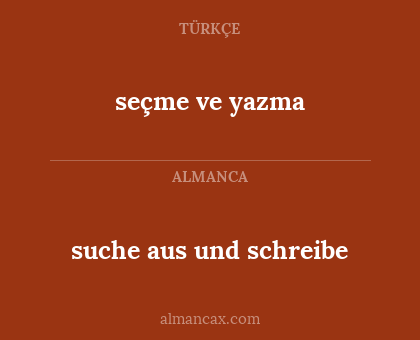 seçme ve yazma - suche aus und schreibe