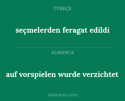 seçmelerden feragat edildi - auf vorspielen wurde verzichtet