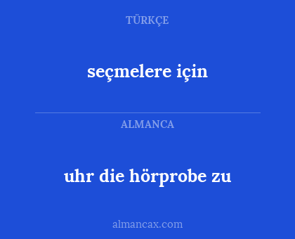 uhr die hörprobe zu - seçmelere için