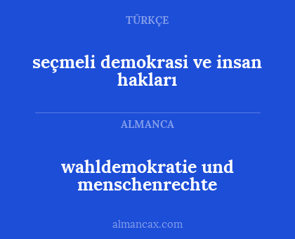 wahldemokratie und menschenrechte - seçmeli demokrasi ve insan hakları