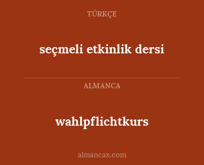 wahlpflichtkurs - seçmeli etkinlik dersi