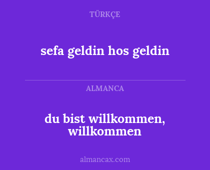 du bist willkommen, willkommen - sefa geldin hos geldin
