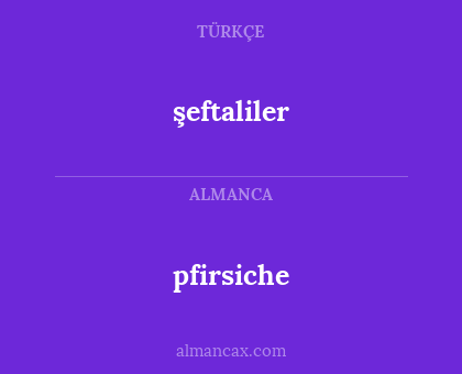 pfirsiche - şeftaliler