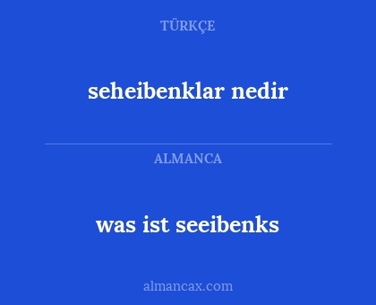 was ist seeibenks - seheibenklar nedir