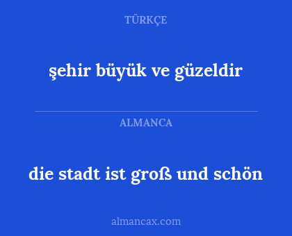 şehir büyük ve güzeldir - die stadt ist groß und schön